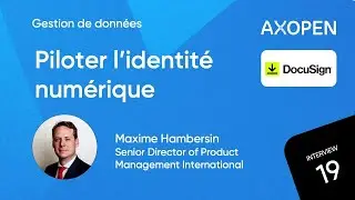 INTERVIEW #19 - Piloter l’identité numérique avec Maxime Hambersin de DocuSign