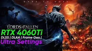 Lords of the Fallen (2023) on RTX 4060Ti | DLSS | DLAA | Frame Generation | 1440P | Ultra Settings |