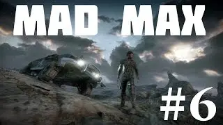 Mad Max — Прохождение Часть 6: Лагерь Сито