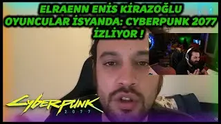 ELRAENN - ENİS KİRAZOĞLU OYUNCULAR İSYANDA: CYBERPUNK 2077