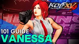 Vanessa 101 | Strategy, Combos, Overview and Pros/Cons | King Of Fighters XV Tutorial
