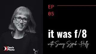 it was f/8 - E05 - Sunny Szpak-Holly