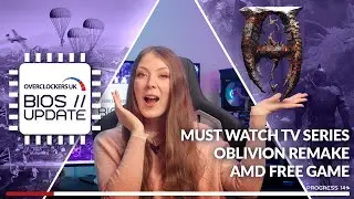 Oblivion Remake, Company of Heroes Free, Last Of Us | Overclockers UK BIOS Update
