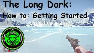 The Long Dark   How to Getting Started