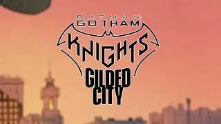 BATMAN GOTHAM KNIGHTS GILDED CITY
