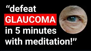 Beat Glaucoma Fast: 5-Minute Meditation Miracle!