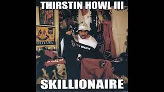 Thirstin Howl III - Off With His Head (version from original release of Skillionaire (1999))