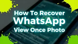 How To Recover WhatsApp View Once Photo