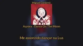 Aurora - Dance On The Moon (Legendado/Tradução)