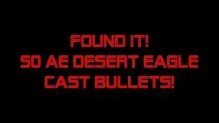 Taco's Lost & Found - Cast Bullets in the Desert Eagle 50AE