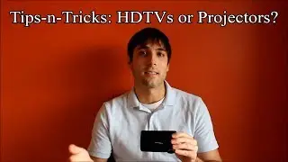 Tips and Tricks: HDTV vs Projector