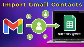 How to Import Gmail Contacts to Google Sheets CRM (Easy!)