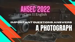 A Photograph Class 11 Important Questions Answers for AHSEC 2023 | A Photograph Most Important MCQs