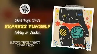 Salty & Sackie - Express Yuhself (Express Yuhself Riddim) (Saint Pepsi Roadmix)