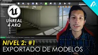 Exportación de Modelos a Unreal Engine 4 | Nivel 2: Clase 1 | 