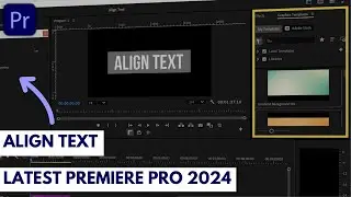 Essential Graphics Panel Gone? Here’s How to Align Text in Premiere Pro 2024