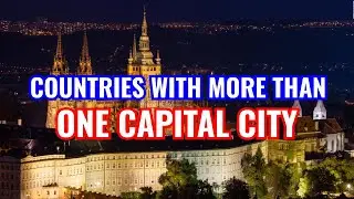 10 Countries With More Than ONE CAPITAL
