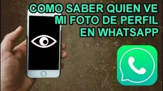 ★ COMO SABER QUIEN VE MI FOTO DE PERFIL EN WHATSAPP - 2019