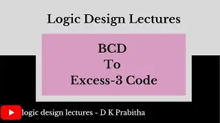 Excess-3 Code / logic design lectures - D K Prabitha