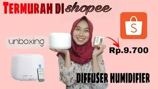 Unboxing & Tutorial cara pemakaian DIFUSER HUMIDIFIER termurah di shopee