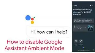 How to disable Google Assistant Ambient Mode | New Google Assistant