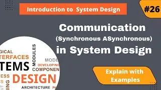 Communication (Synchronous Asynchronous) in System Design