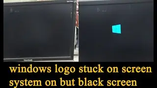 Windows Logo Stuck On Screen || System On But Black Screen