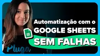 Google Sheets: Como corrigir as FALHAS mais comuns em sua automatização