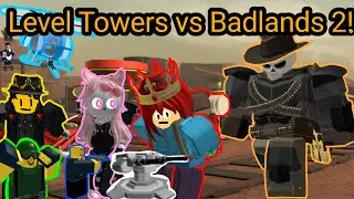 3 idiots attempt to beat Badlands 2 with only Level Towers (farm dj and commander too ig)