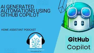 AI Generated Automations for Home Assistant with GitHub Copilot - Home Assistant Podcast