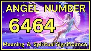 6464 Angel Number: Meaning and Spiritual Significance 💕