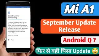 Mi A1 September 2019 Update, What's new? Mi A1 September Security Update, Mi A1 Android Q update? Mi