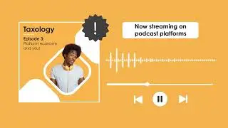 Taxology – Episode 3: Platform economy and you!