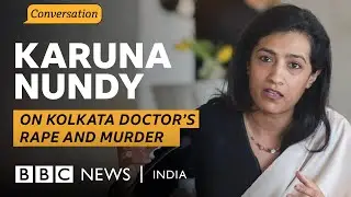 Senior lawyer Karuna Nundy on Kolkata case, rape laws, and human rights in India | BBC News