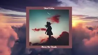 Above the Clouds - Silent Entax (Vocal Lofi Hip Hop)