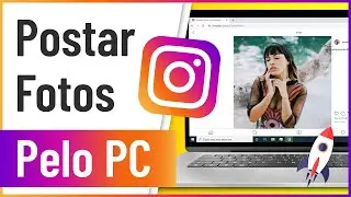 COMO POSTAR FOTO NO INSTAGRAM pelo PC (Sem PROGRAMAS) - Rápido e Fácil
