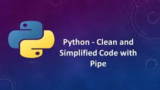 Python Have clean and simplified Python Code using Pipe