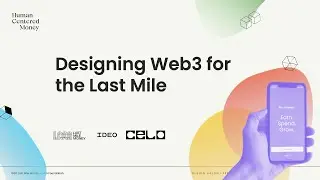 Designing Web3 for the Last Mile with Celo, Bitssa, Bitmama, and IDEO Last Mile Money