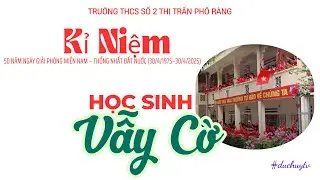 HỌC SINH TRƯỜNG THCS SỐ 2 THỊ TRẤN PHỐ RÀNG TỰ HÀO 50 NĂM THỐNG NHẤT ĐẤT NƯỚC (30/4/1975-30/4/2025)