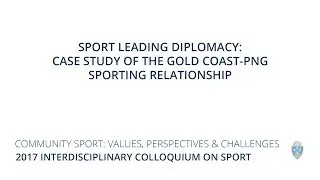 Sport Leading Diplomacy: Case Study of the Gold Coast-PNG Sporting Relationship - Dr Caitlyn Byrne