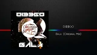 DI33GO - Bala - Original Mix
