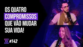 Os 4 Compromissos Toltecas - Tribe Zen Podcast - Ep. #142
