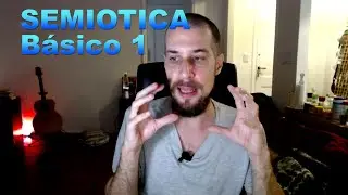 Semiótica - Básico 1 - Lo que tenés que saber para empezar a estudiar semiótica