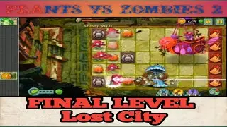 PLANTS VS ZOMBIES 2 ~ FINAL LEVEL LOST CITY (Kota Hilang)