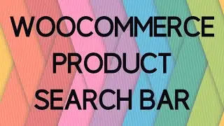 How to add a Product Search Bar to your Woocommerce Store