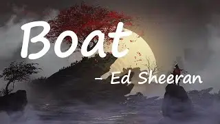Ed Sheeran – Boat Lyrics