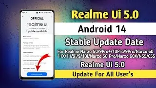 Realme Ui 5.0 Android 14 Stable Update Date For Realme 9 Pro+/10Pro/9/10i/Narzo 50 ~ Realme 11X