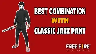 10 Best Dress Combination In Free Fire With Classic Jazz Pant | Free Fire Pro Dress Combination