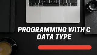 Programming with C || Data Type || Bangla || 2021