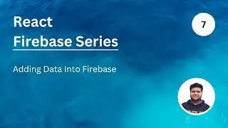 Adding Data Into Firebase